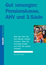 Gut vorsorgen: Pensionskasse, AHV und 3. Säule